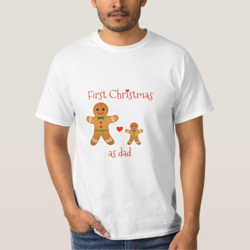 First Christmas as Dad _ Gingerbread Men T_Shirt