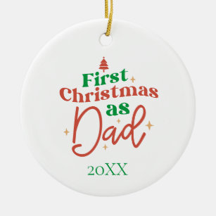 First Christmas As Dad New Father Dad  Ceramic Ornament