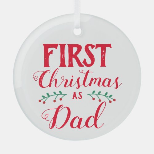 First Christmas as Dad red lettering white  Glass Ornament