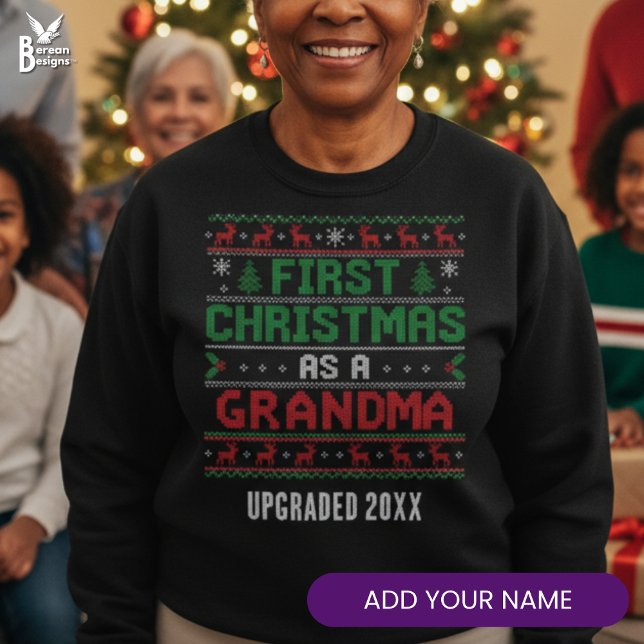 FIRST CHRISTMAS AS GRANDMA Ugly Christmas Sweatshirt (FIRST CHRISTMAS AS GRANDMA Ugly Christmas Jumper with custom name. Ideal festive gift for a new nana)