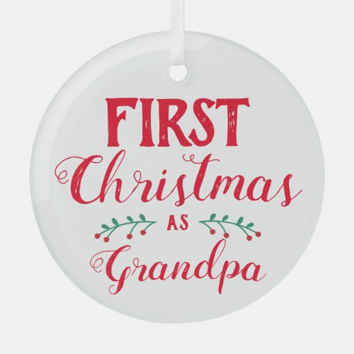 First Christmas as Grandpa red  white keepsake Glass Ornament