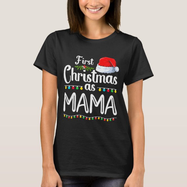 First Christmas As Mama New Mama 1st Christmas Xma T-Shirt (Front)
