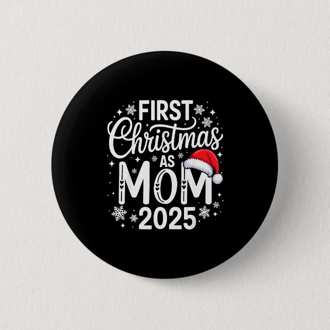 First Christmas As Mom 2025 Matching Family Holida Button (Front)