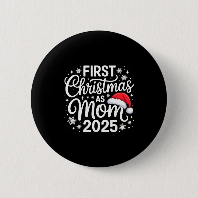 First Christmas As Mom 2025 Snowflake Xmas Family  Button (Front)
