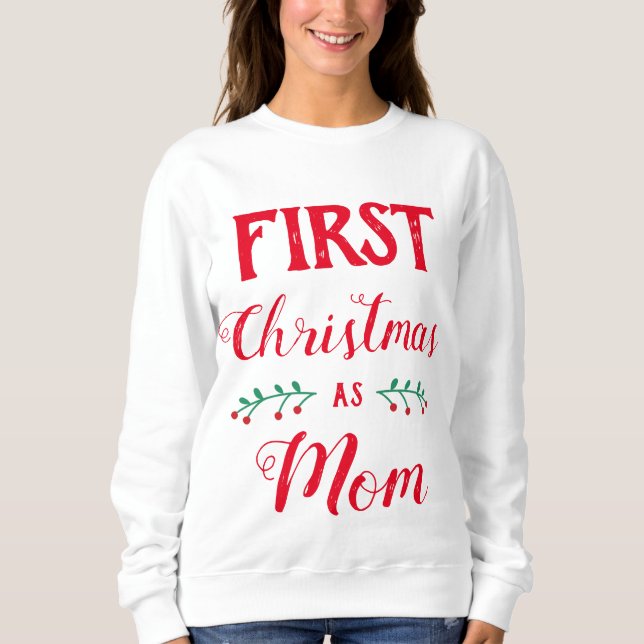 First Christmas as Mom family matching red text Sweatshirt (Front)
