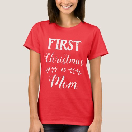 First Christmas as Mom family matching white text T_Shirt