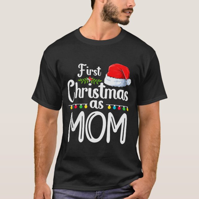 First Christmas As Mom New Mom 1st Christmas Xmas  T-Shirt (Front)
