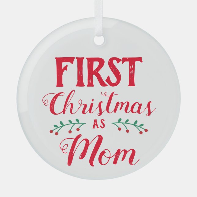 First Christmas as Mom white keepsake Glass Ornament (Front)