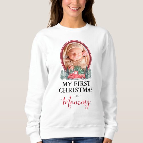 First Christmas as Mommy Red Truck Sweatshirt - Family first christmas sweatshirt featuring a photo of your baby with a two tone red border, watercolor xmas trees, a red pick up truck, and the cute saying "my first christmas as mommy".