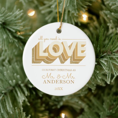 First Christmas as Mr and Mr LOVE IS ALL YOU NEED Ceramic Ornament
