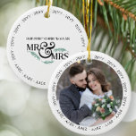 First Christmas as Mr and Mrs Wedding Photo  Ceramic Ornament<br><div class="desc">First year married ornament,  with the year repeated around the edge. Double sided ornament with your wedding photo on one side and "our first chrismtas as Mr and Mrs on the other side. Lovely newlywed christmas gift for a couples first married christmas.</div>