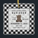 First Christmas Baby Stats Details Plaid Bear Ceramic Ornament<br><div class="desc">Black and white buffalo plaid background with illustration of a baby bear on front.  Custom text for name,  birthdate,  weight,  length,  birth time,  and city,  state.</div>
