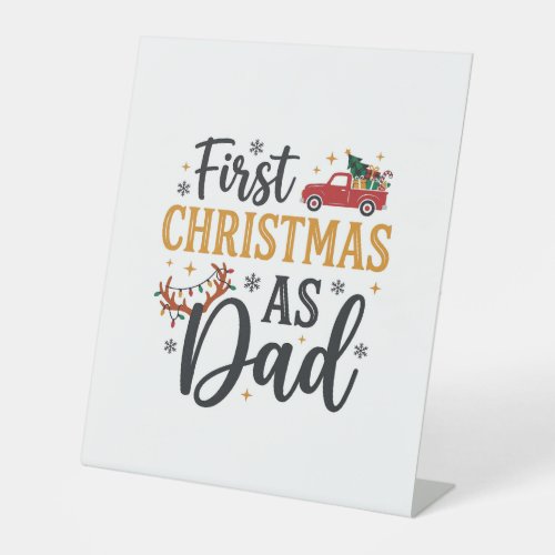 First Christmas Dad Holiday Truck Pedestal Sign