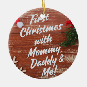 First Christmas with Mommy Daddy & Me Family Ceramic Ornament
