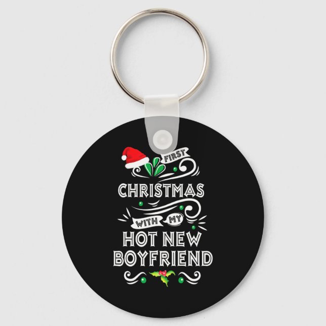First Christmas With My Hot New Boyfriend Xmas 20  Keychain (Front)