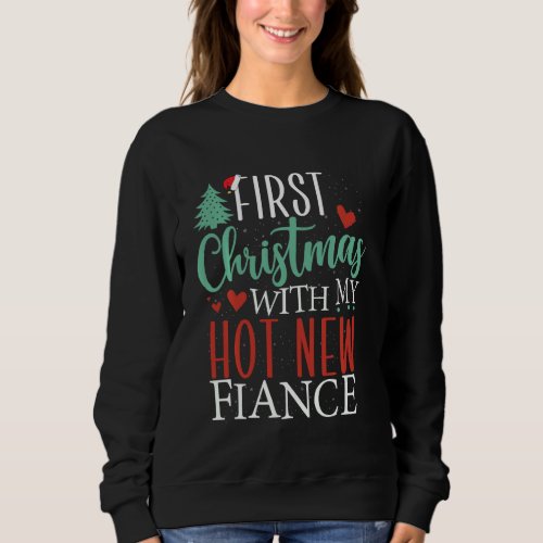 First Christmas With My Hot New Fiance Engaged Cou Sweatshirt