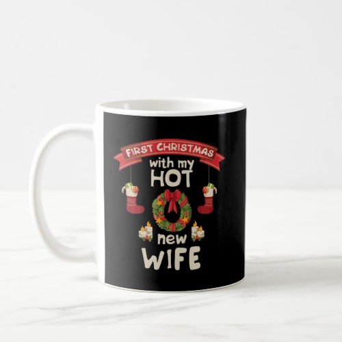 First Christmas With My Hot New Husband Just Marri Coffee Mug