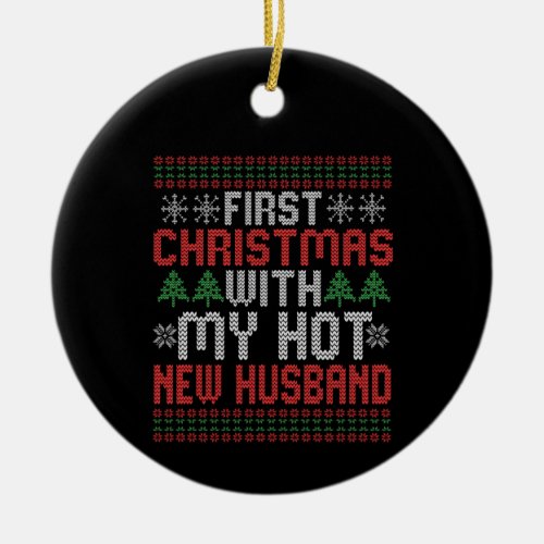 First Christmas With my New Hot Husband Sweater Ceramic Ornament