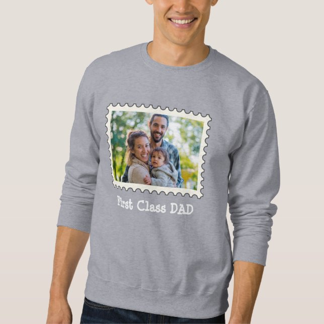FIRST CLASS DAD Best Dad custom horizontal photo Sweatshirt (Front)