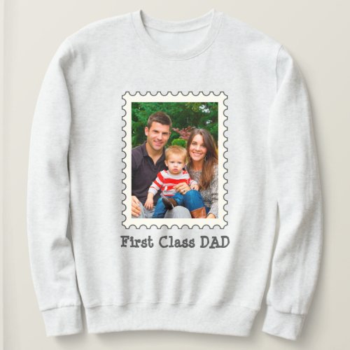 First Class Dad Best Dad Ever custom photo Sweatshirt