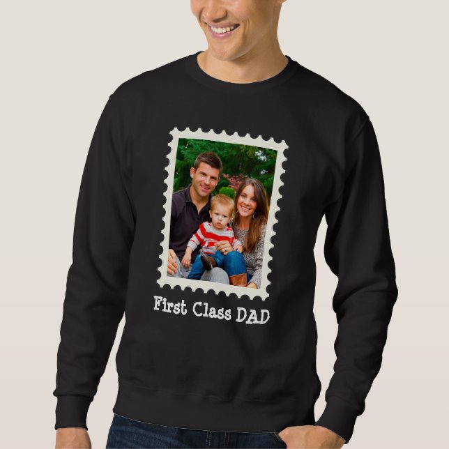 FIRST CLASS DAD Best Dad Ever custom photo Sweatshirt (Front)
