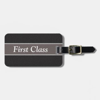 First Class - Luggage Tag by ImpressImages at Zazzle
