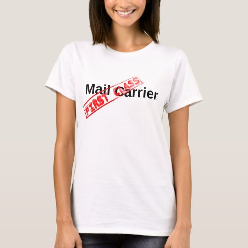 First Class Mail Carrier T_Shirt