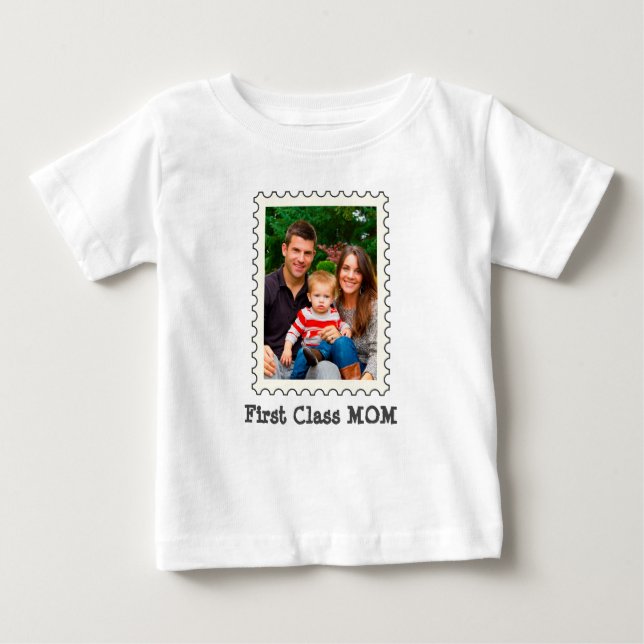 FIRST CLASS MOM Best Mom Ever custom mother photo Baby T-Shirt (Front)