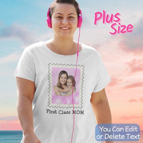 FIRST CLASS MOM Best Mom Ever custom mother photo Plus Size T_Shirt