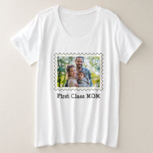 FIRST CLASS MOM Best Mom Ever for MOM custom photo Plus Size T-Shirt