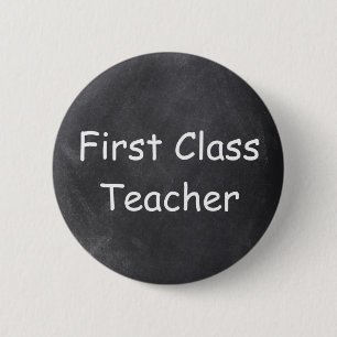 First Class Teacher Chalkboard Design Gift Idea Button