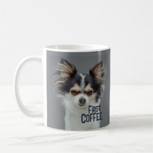 First, Coffee. - Customizable Chihuahua Coffee Mug