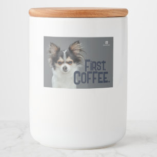 First, Coffee. - Customizable Chihuahua Food Label