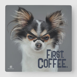 First, Coffee. - Customizable Chihuahua Square Wall Clock