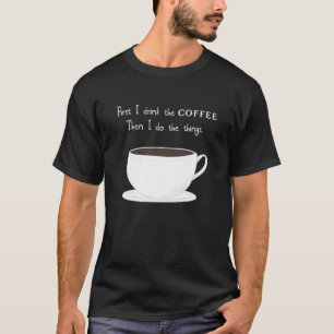 First Coffee Mom Dad Friend Homeschool Work Teache T-Shirt