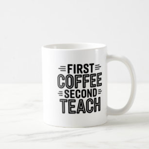 First Coffee Second Teach Funny Teacher Shirt Back Coffee Mug