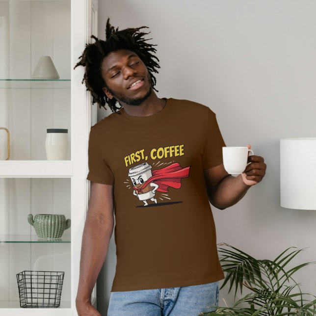 First, Coffee Superhero Morning Power Design T-Shirt (Creator Uploaded)