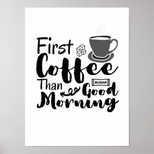 First Coffee Than Good Morning T-Shirt Poster