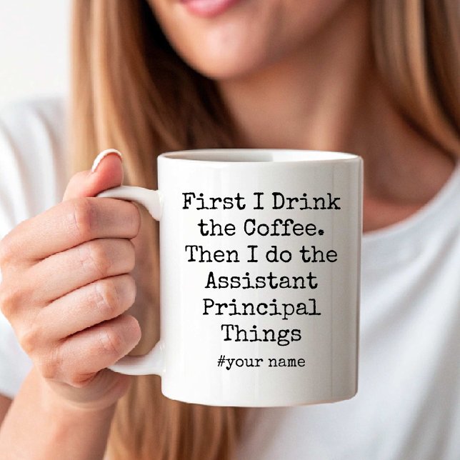 First Coffee Then assistant principal Things Funny Mug (First Coffee Then assistant principal Things Funny Coffee Mug)