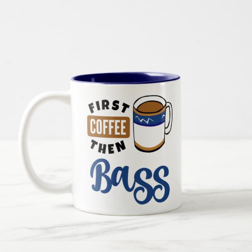 First Coffee Then Bass Music Lover Two-Tone Coffee Mug