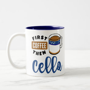 First Coffee Then Cello Music Lover Two-Tone Coffee Mug