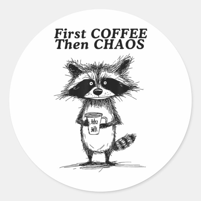 First Coffee Then Chaos Funny Raccoon _1  Classic Round Sticker (Front)