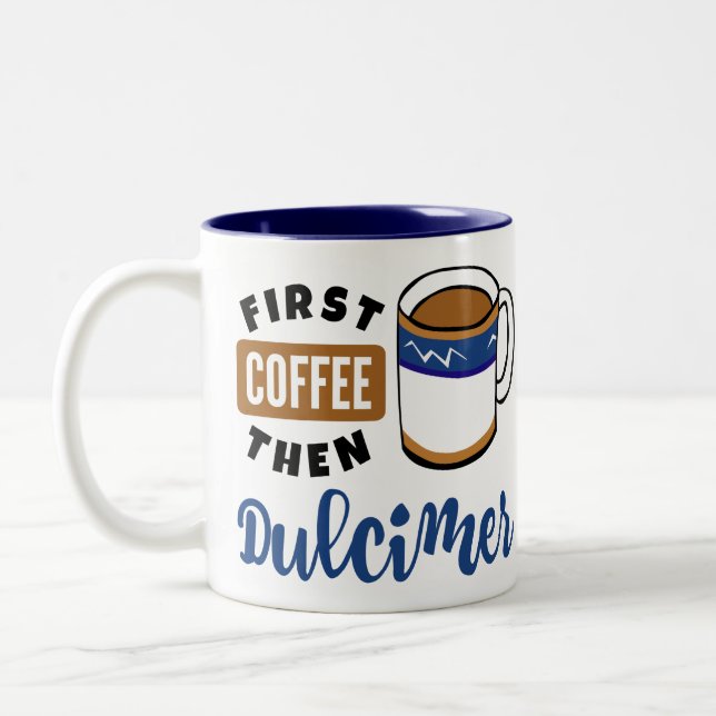 First Coffee Then Dulcimer Music Lover Two-Tone Coffee Mug (Left)