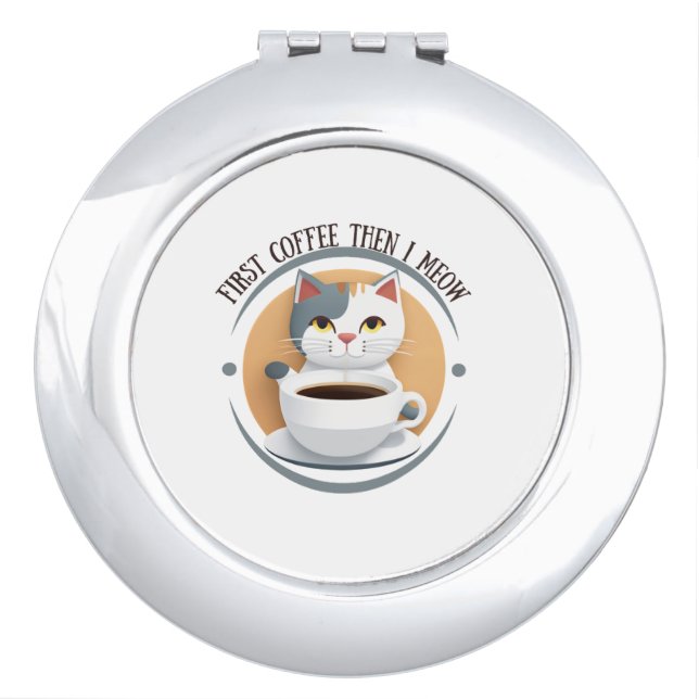 First Coffee Then I Meow Cute Cat Compact Mirror (Front)