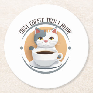 First Coffee Then I Meow Cute Cat Round Paper Coaster