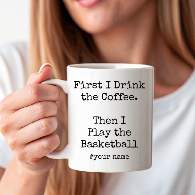 First Coffee Then I Play the Basketball funny Coffee Mug (First Coffee Then I Play the Basketball funny Coffee Mug)