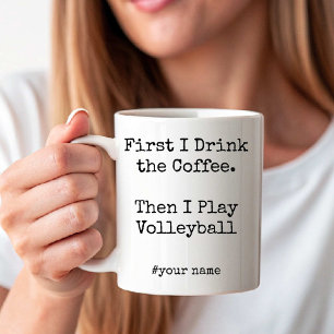 First Coffee Then I Play Volleyball funny Mug