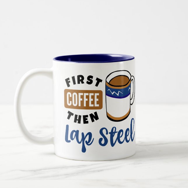 First Coffee Then Lap Steel Music Lover Two-Tone Coffee Mug (Left)