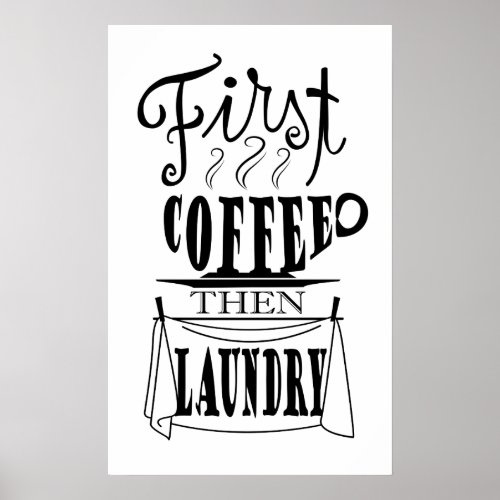 First coffee then laundry creative quote design poster