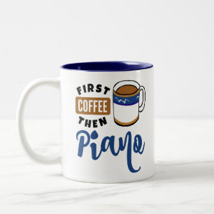First Coffee Then Piano Music Lover Two-Tone Coffee Mug
